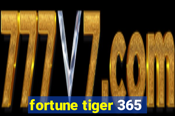 fortune tiger 365